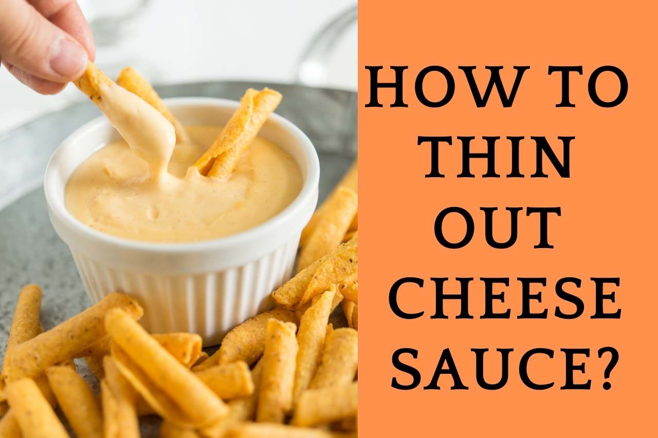 How To Thin Out Cheese Sauce
