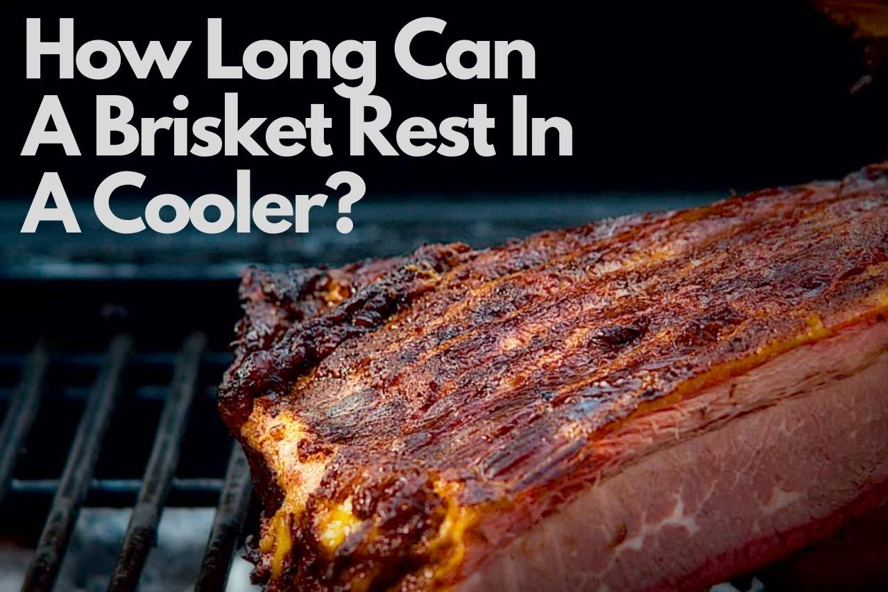 How Long Can a Brisket Rest in a Cooler