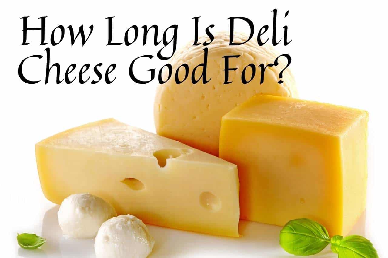 how long is deli cheese good for